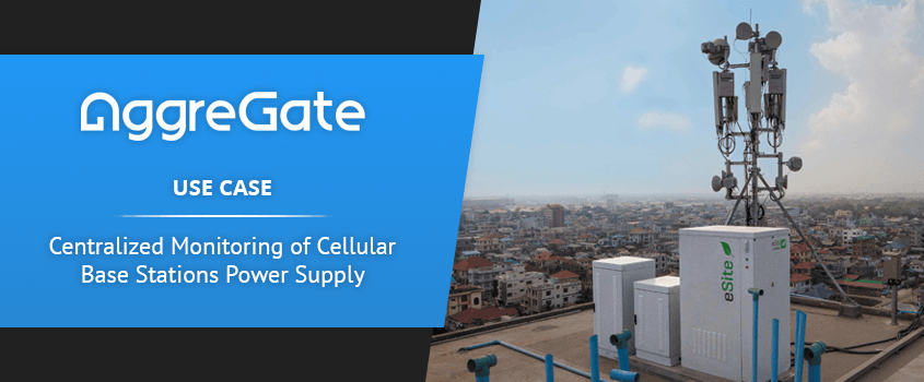 IoT Use Case. Centralized Monitoring of Cellular Base Stations Power Supply