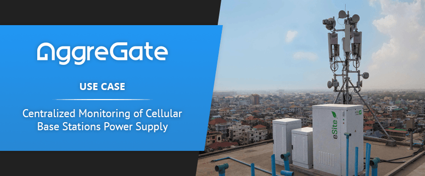 IoT Use Case. Centralized monitoring of cellular base stations power supply